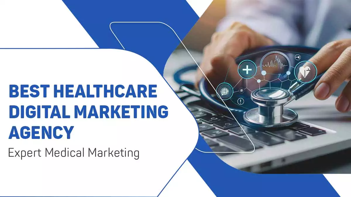 Best Healthcare Digital Marketing Agency -The Search For Expert Medical Marketing Made Easy