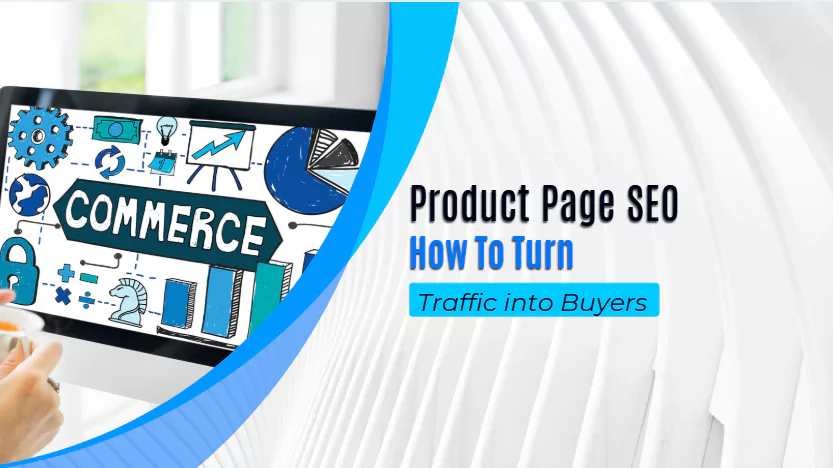 Product Page SEO: How to Turn Traffic into Buyers