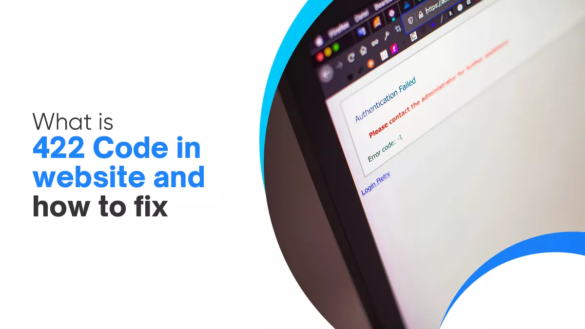 HTTP 422 Error Code: Meaning, Causes, and How to Fix It
