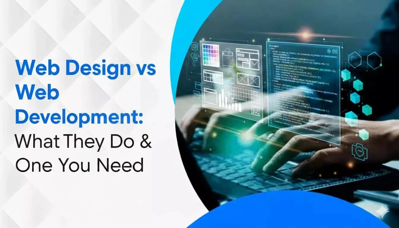 Web Design vs Web Development What They Do and Which One You Need