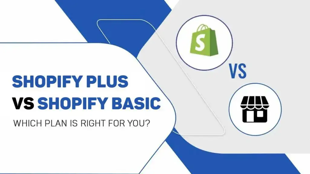 Shopify Plus VS Shopify Basic you must know for your success