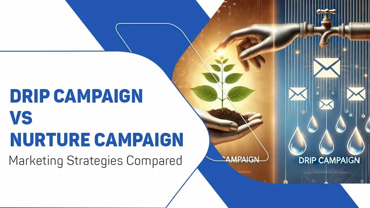Drip Campaign vs Nurture Campaign