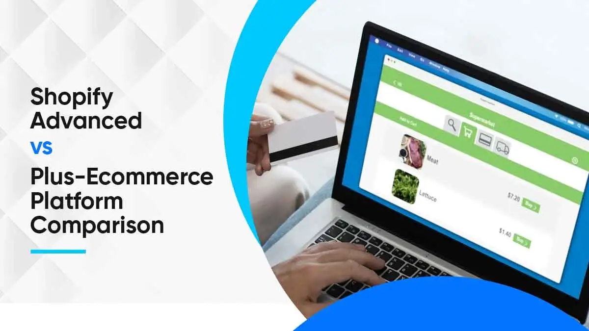 Shopify Advanced vs Plus Ecommerce Platform Comparison