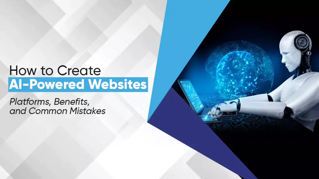 How to Create Website with Ai: Platforms, Benefits, and Common Mistakes