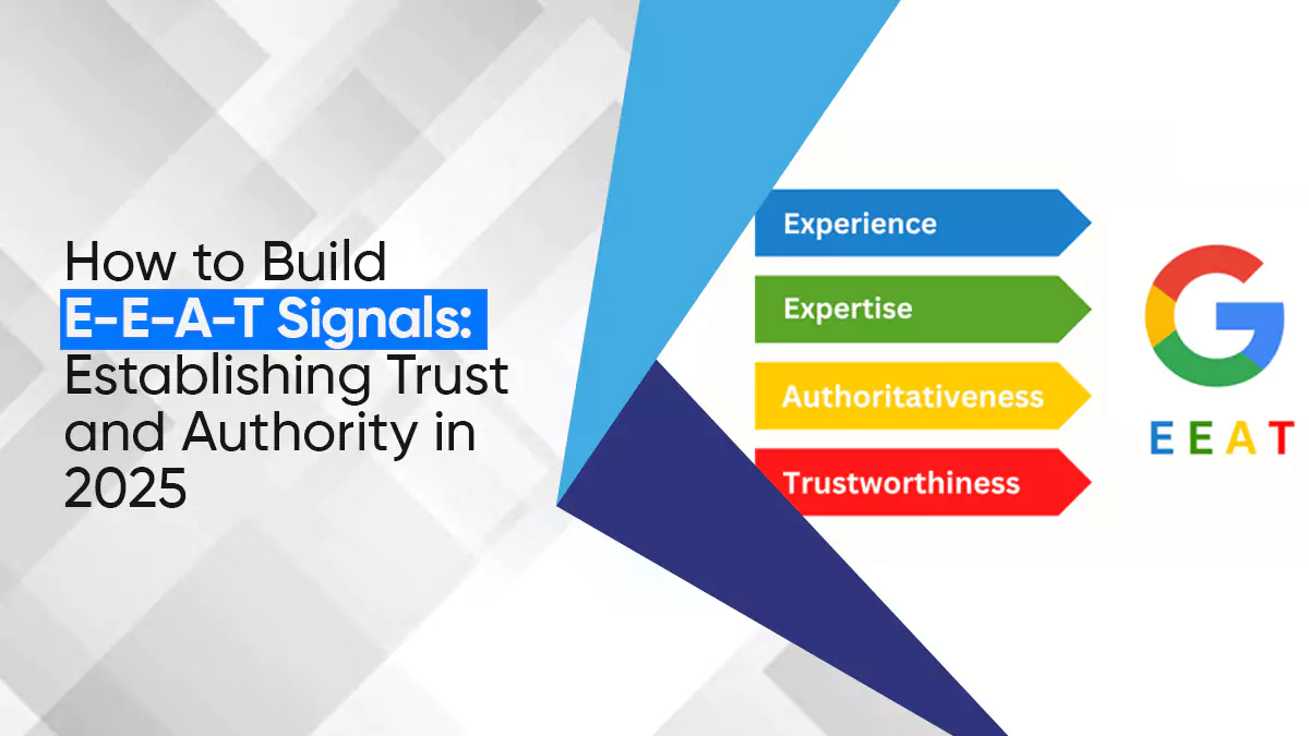 How to Build E-E-A-T Signals: Establishing Trust and Authority in 2025