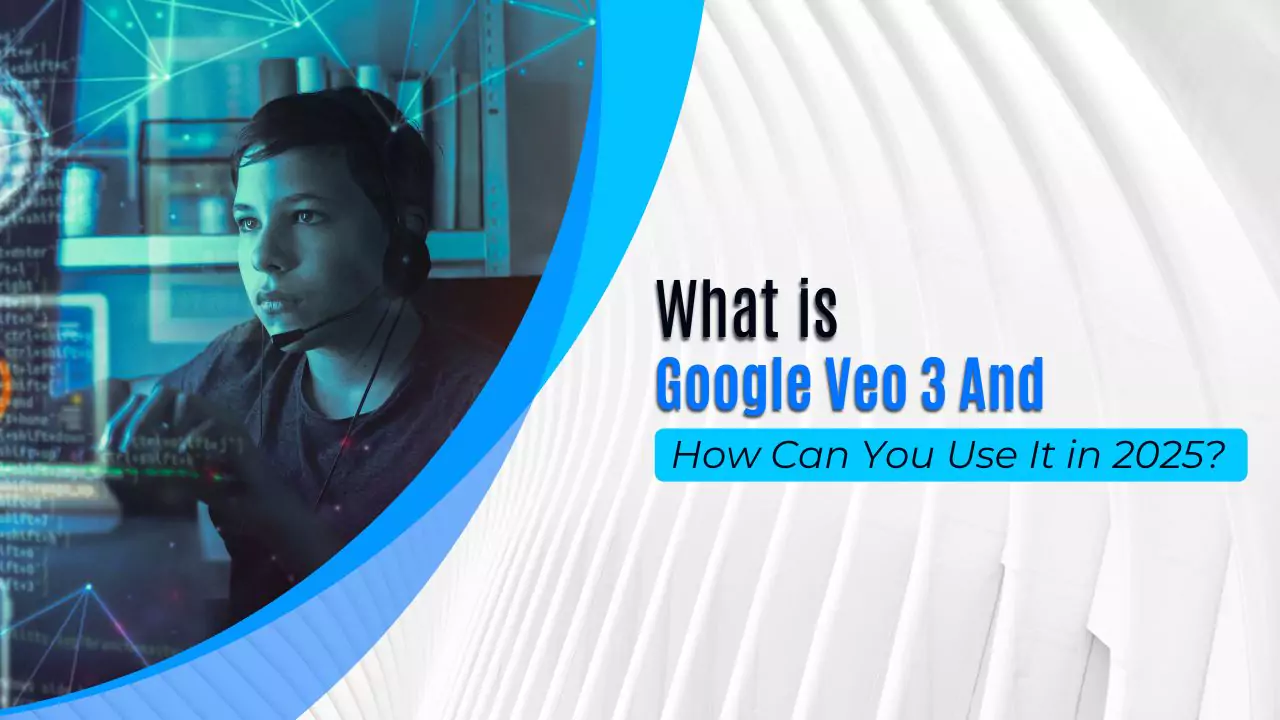 What Is Google Veo 3 and How Can You Use It in 2025?