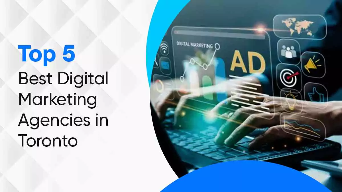 Top 5 Best Digital Marketing Agencies in Toronto