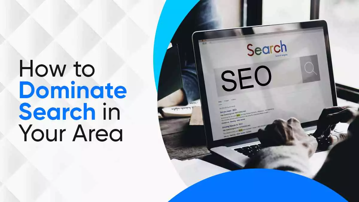 How to Dominate Local Search in Your Area