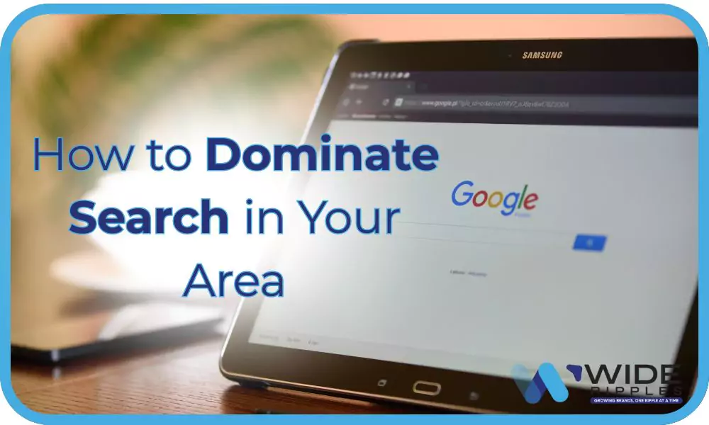 how to dominate search in your area