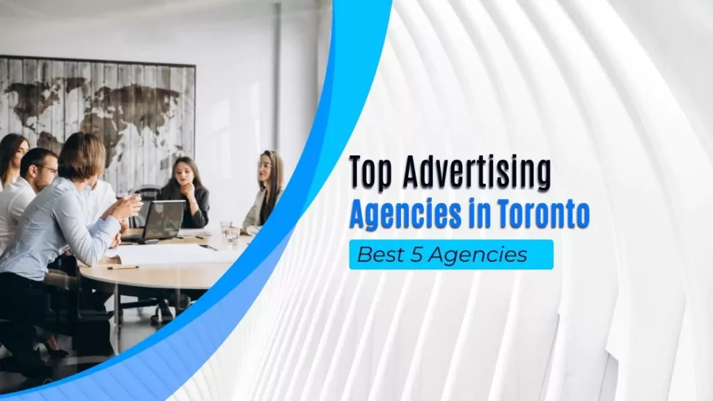 Top Advertising Agencies in Toronto - Best 5 Agencies