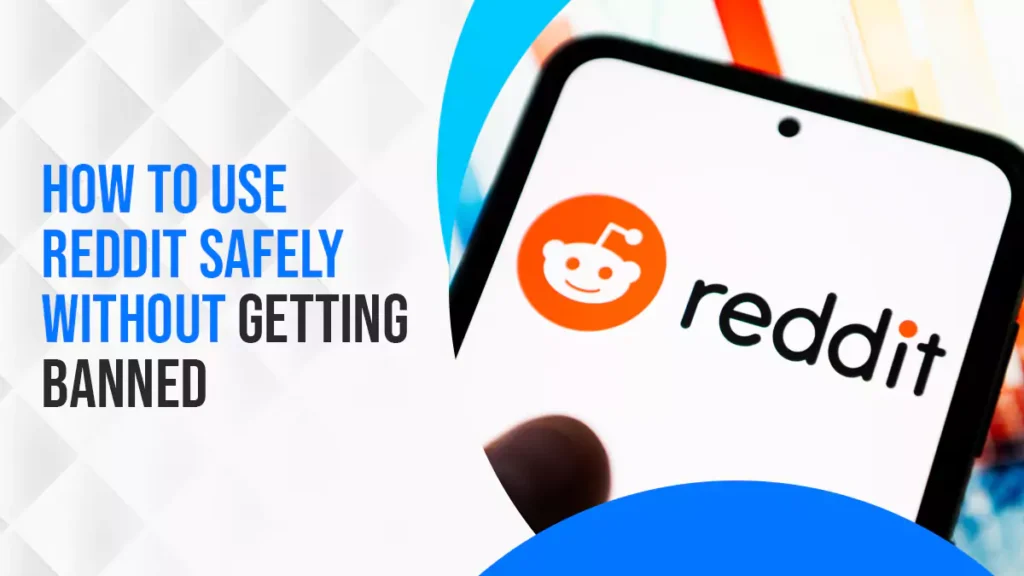 How to Use Reddit Safely Without Getting Banned