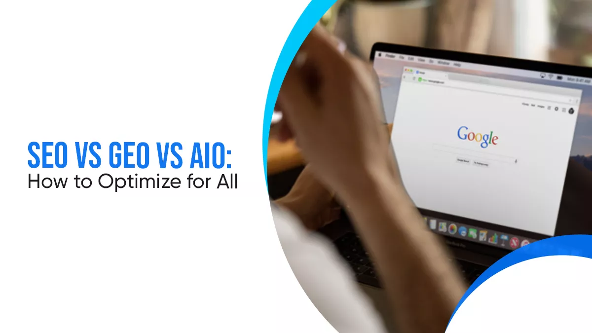SEO vs GEO vs AIO: How to Optimize for All