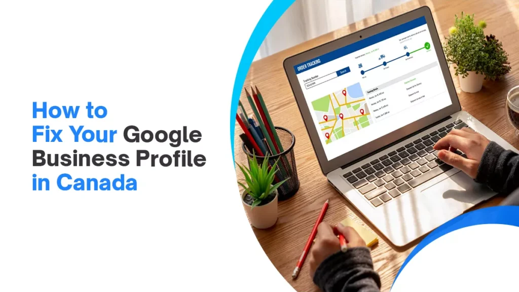 How to Fix Your Google Business Profile in Canada