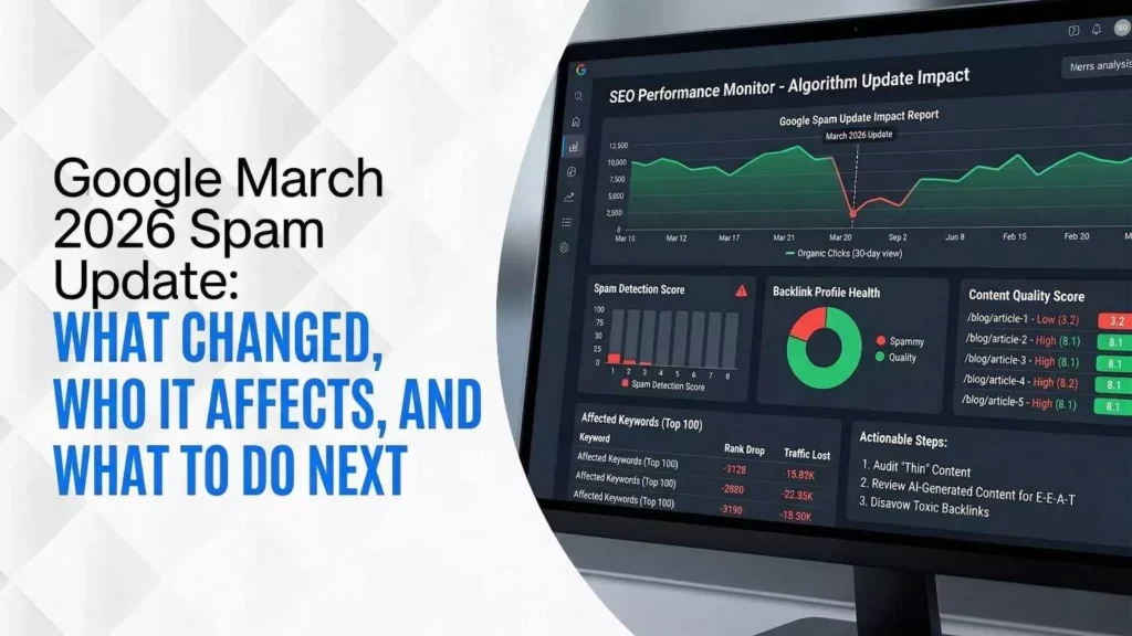 Google March 2026 Spam Update What Changed, Who It Affects, and What to Do Next