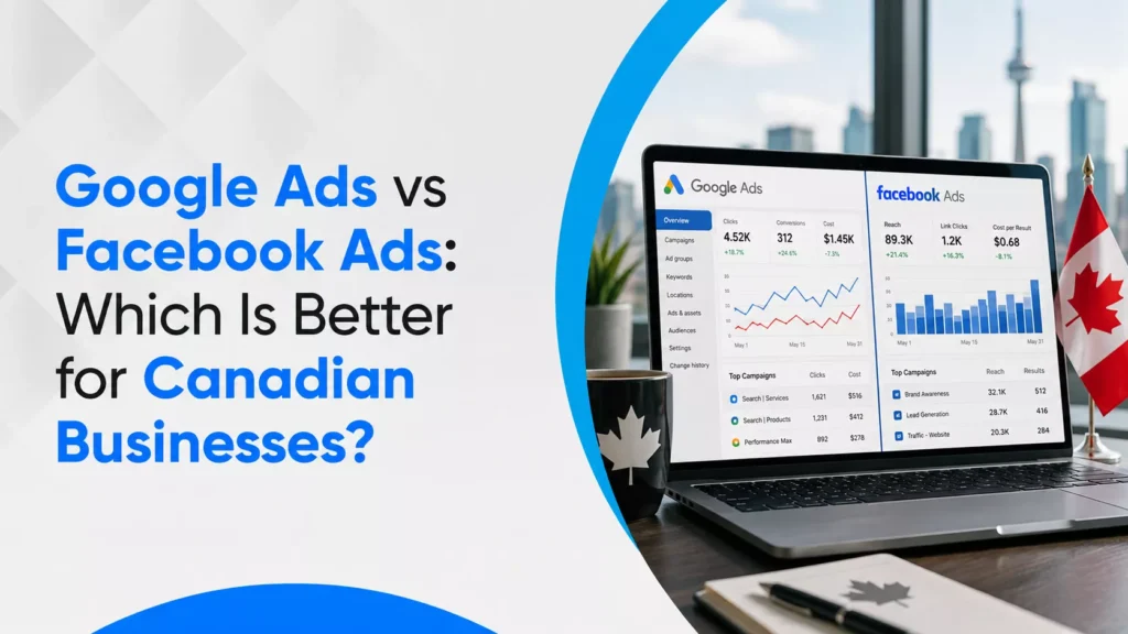 Google Ads vs Facebook Ads Which Is Better for Canadian Businesses