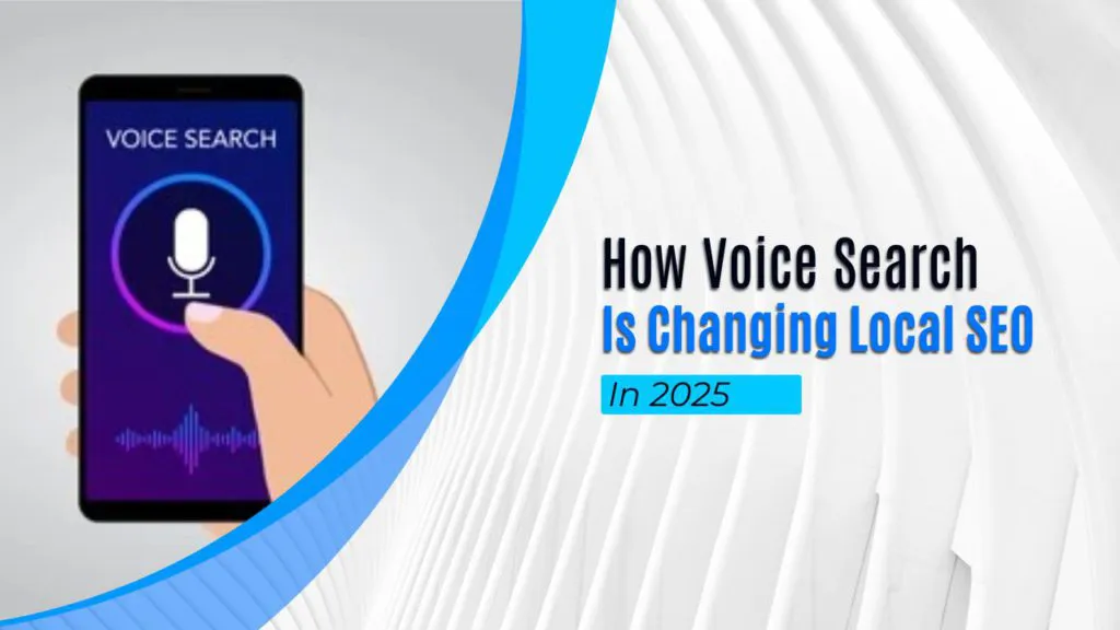 How Voice Search Is Changing Local SEO in 2025 